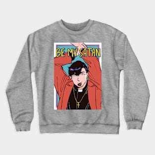 Be My Satan Crewneck Sweatshirt